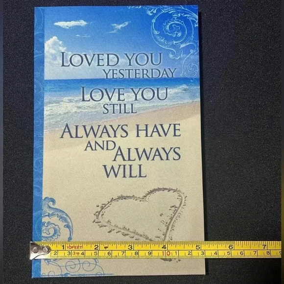 “Loved You Yesterday Love You Still…” 5x8 “canvas” with plastic back for hanging - Picture 3 of 6